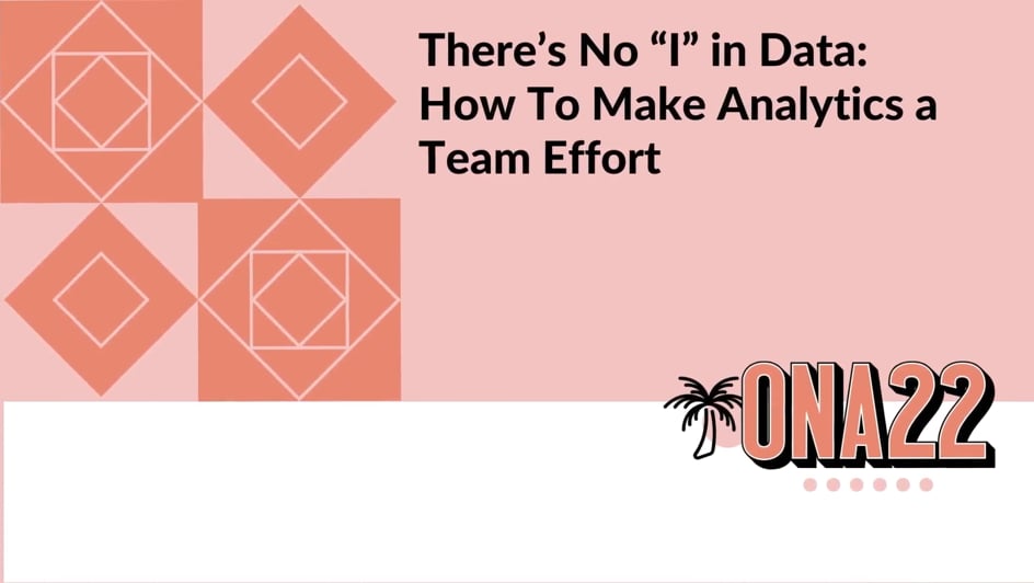 There's No "I" in Data: How to Make Analytics a Team Effort